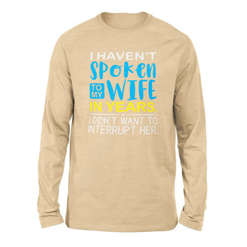 I Haven't Spoken To My Wife In Years, I Didn't Want To Interrupt Her Men/Unisex Drop Shoulder Sweatshirt in Heather Sand Dune color